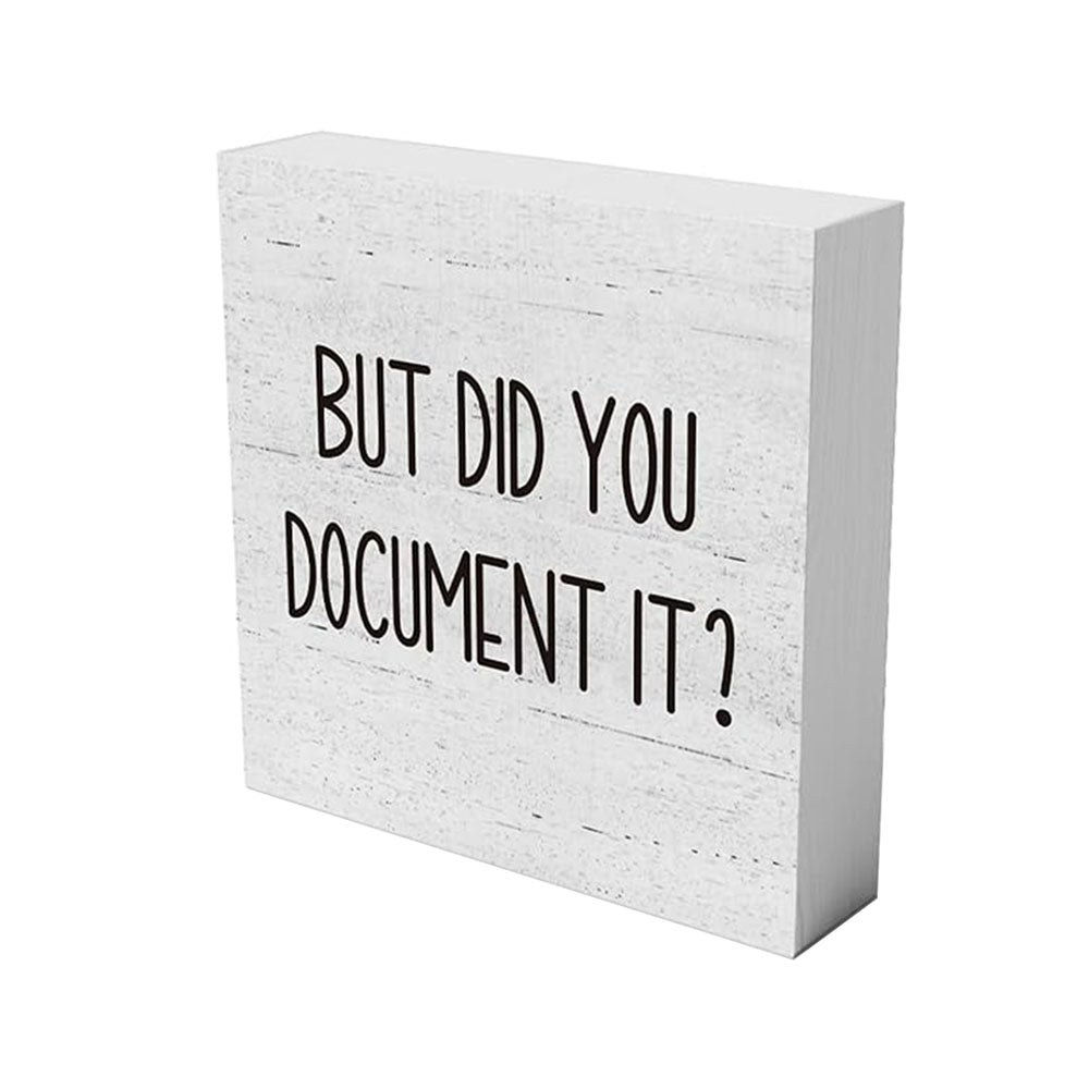 But Did You Document It Wooden Box Sign Funny Decorative Sign Shelf
