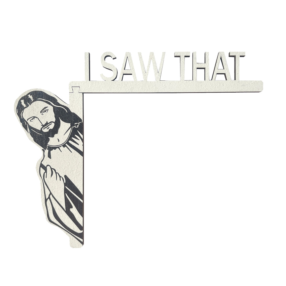 I Saw That Jesus Door Sitter Wood Door Frame Decoration-Left