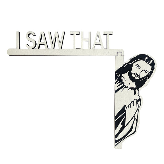 I Saw That Jesus Door Sitter Wood Door Frame Decoration-Right