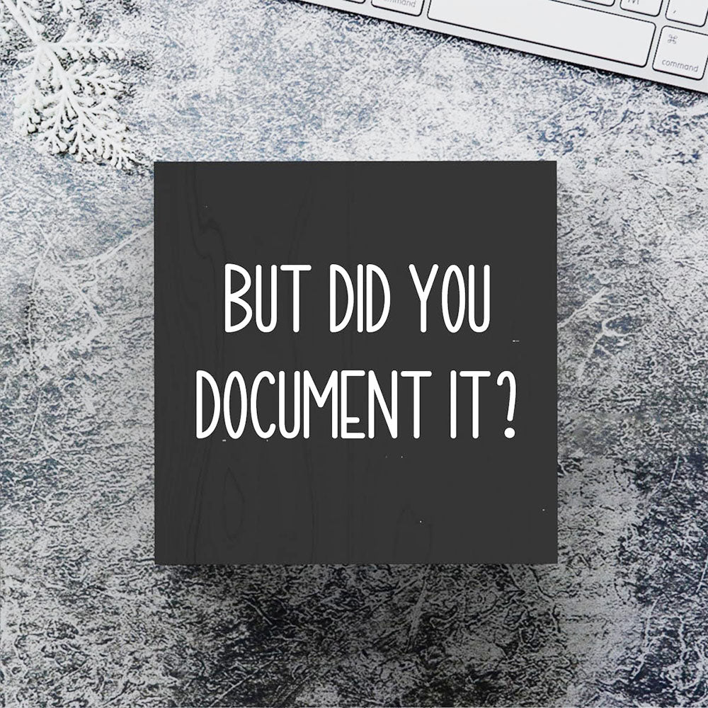But Did You Document It Wooden Box Sign Funny Decorative Sign Shelf