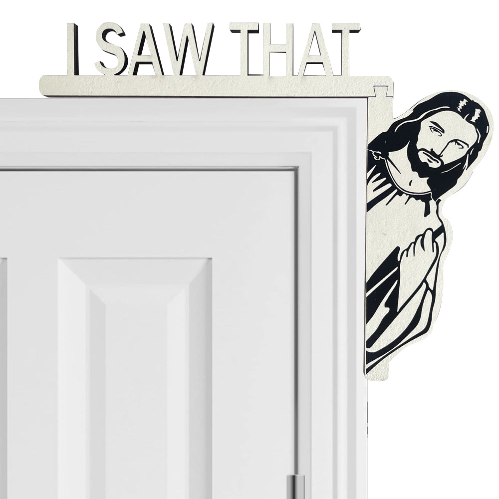 I Saw That Jesus Door Sitter Wood Door Frame Decoration-Right