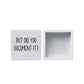 But Did You Document It Wooden Box Sign Funny Decorative Sign Shelf