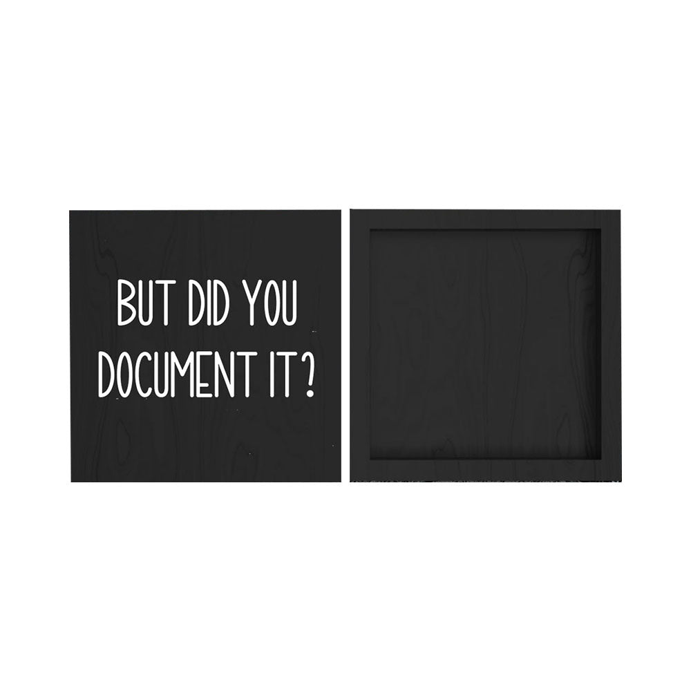 But Did You Document It Wooden Box Sign Funny Decorative Sign Shelf